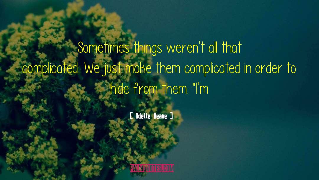 Odette Beane Quotes: Sometimes things weren't all that