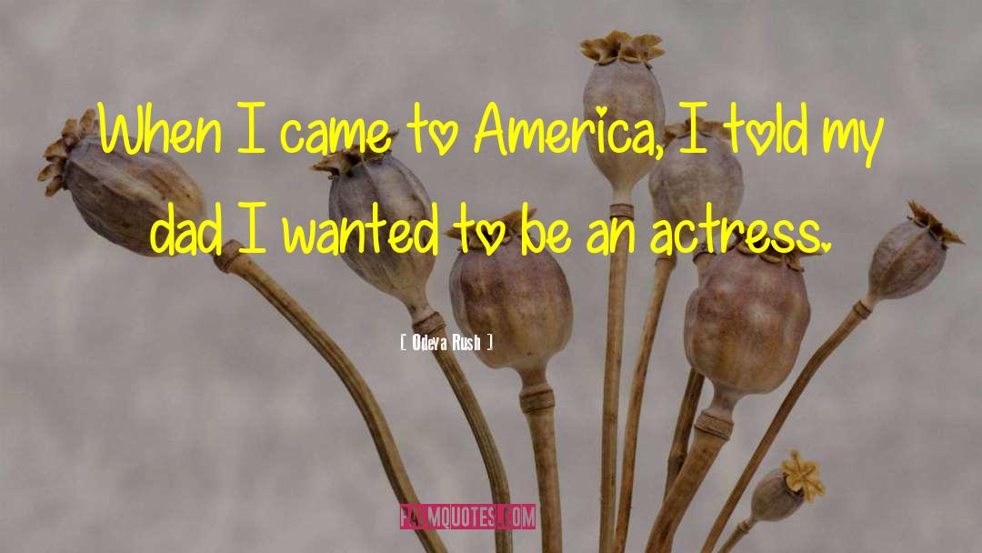 Odeya Rush Quotes: When I came to America,