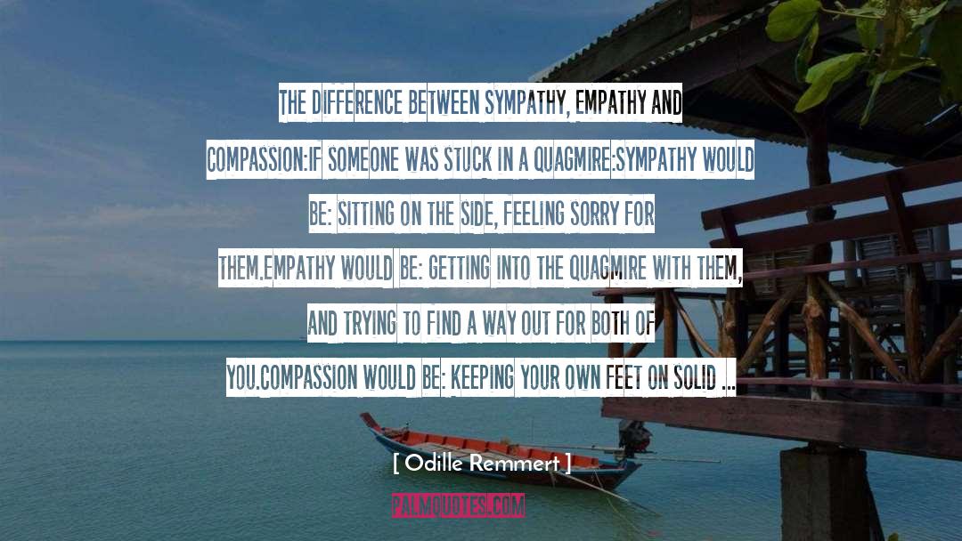 Odille Remmert Quotes: The Difference Between Sympathy, Empathy