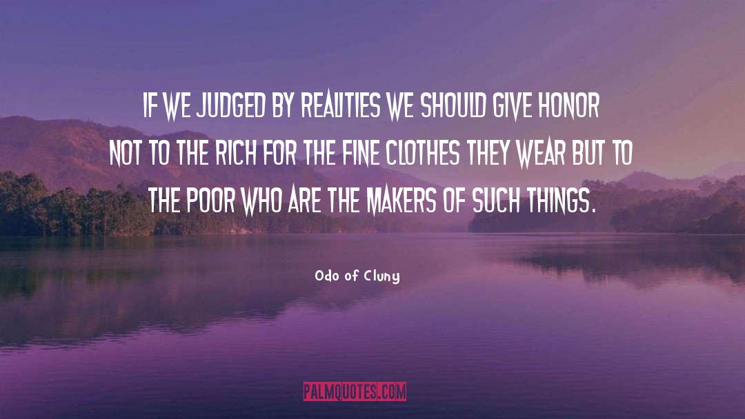 Odo Of Cluny Quotes: If we judged by realities