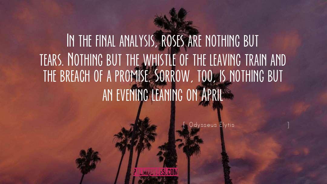 Odysseus Elytis Quotes: In the final analysis, roses