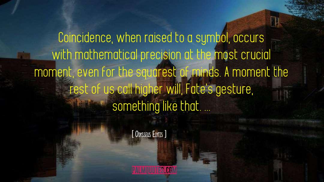 Odysseus Elytis Quotes: Coincidence, when raised to a