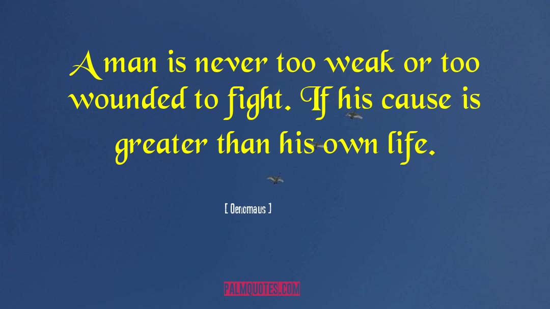 Oenomaus Quotes: A man is never too