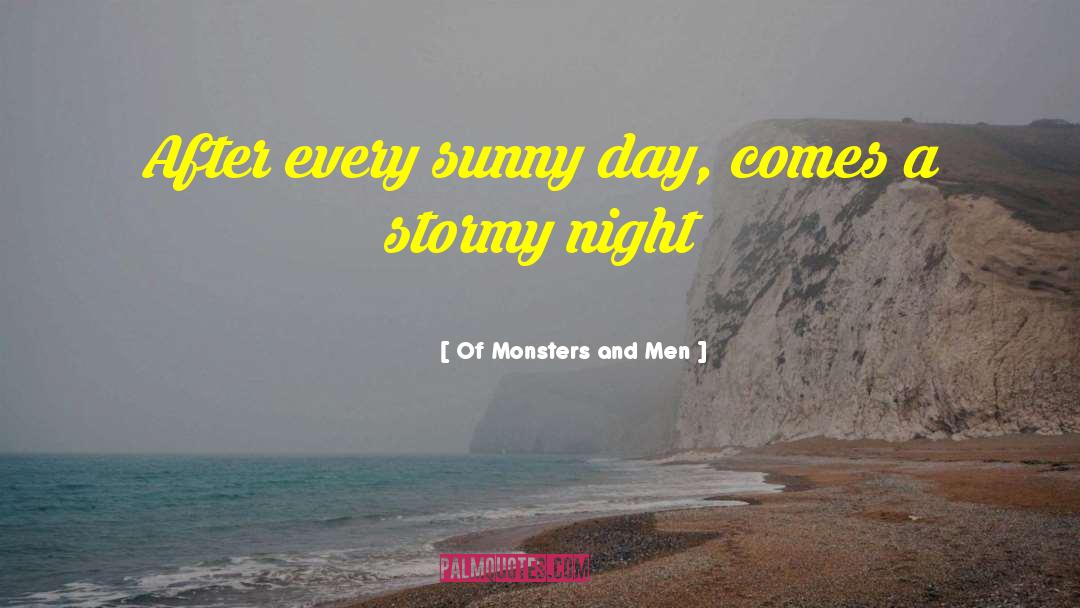 Of Monsters And Men Quotes: After every sunny day, comes
