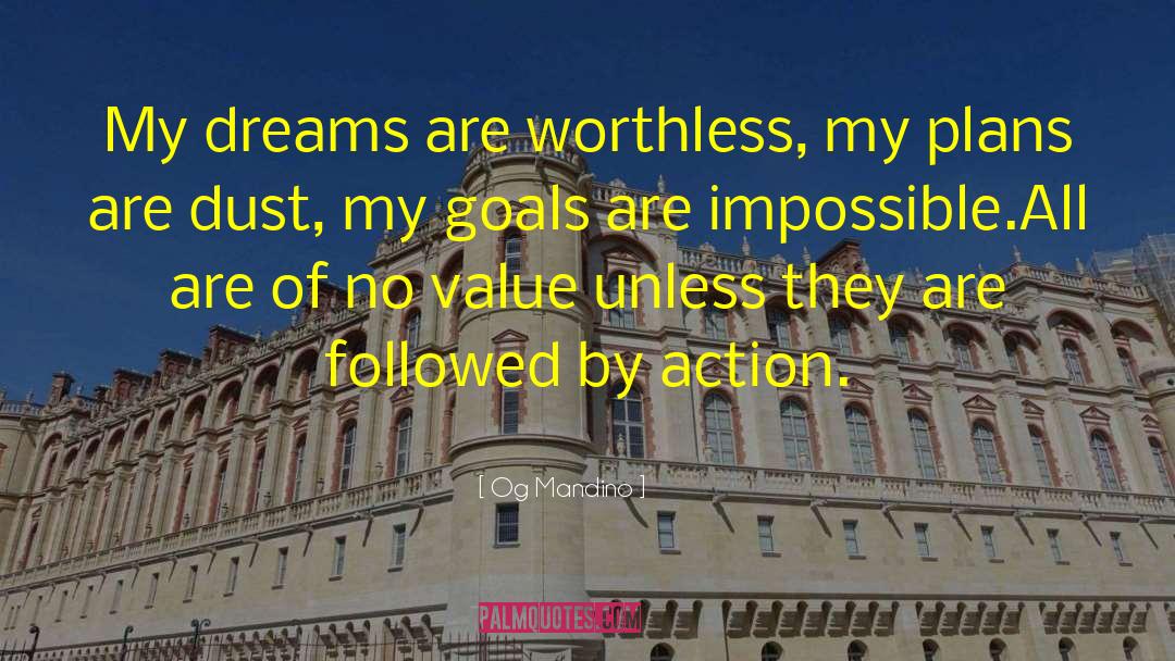 Og Mandino Quotes: My dreams are worthless, my