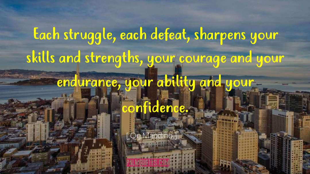 Og Mandino Quotes: Each struggle, each defeat, sharpens