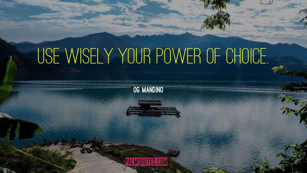 Og Mandino Quotes: Use wisely your power of