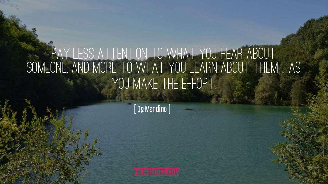 Og Mandino Quotes: Pay less attention to what