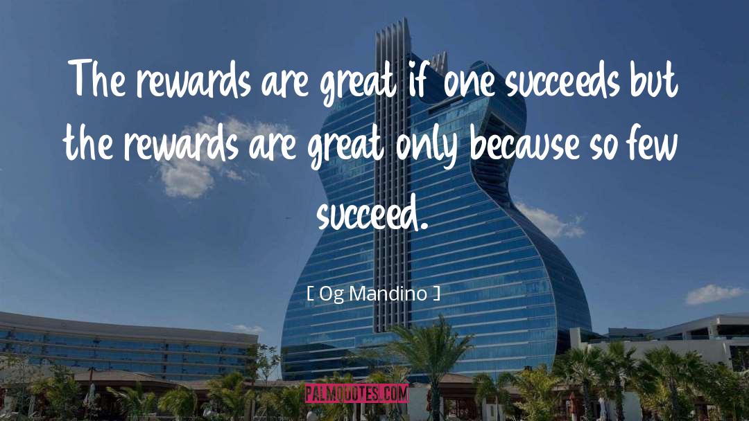 Og Mandino Quotes: The rewards are great if