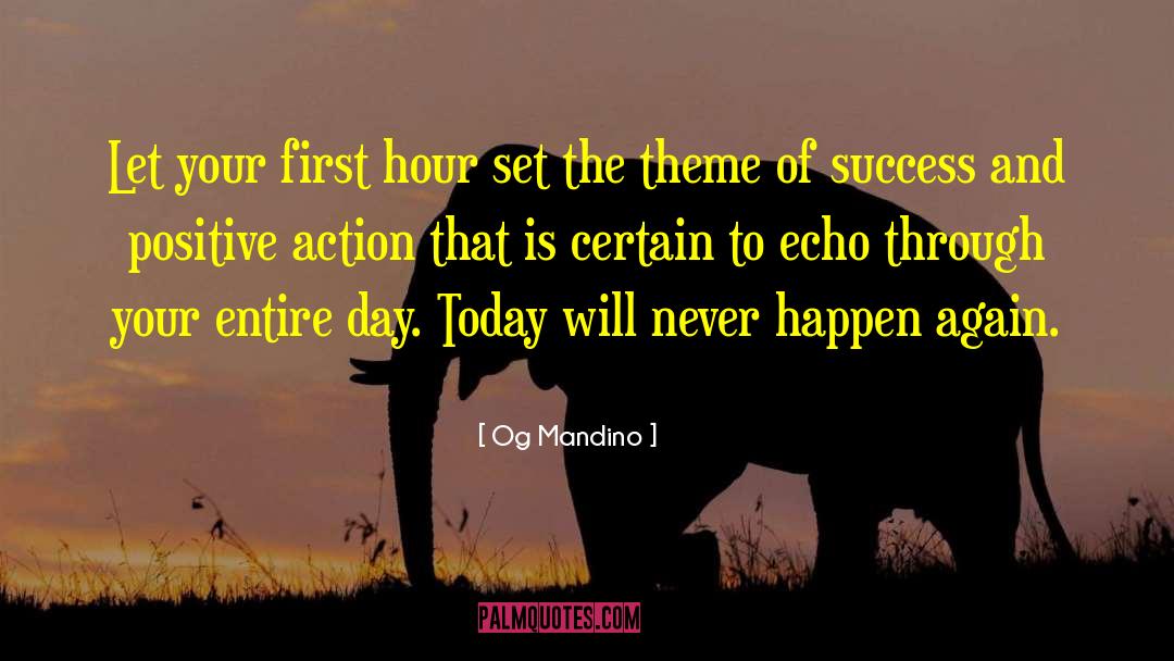 Og Mandino Quotes: Let your first hour set