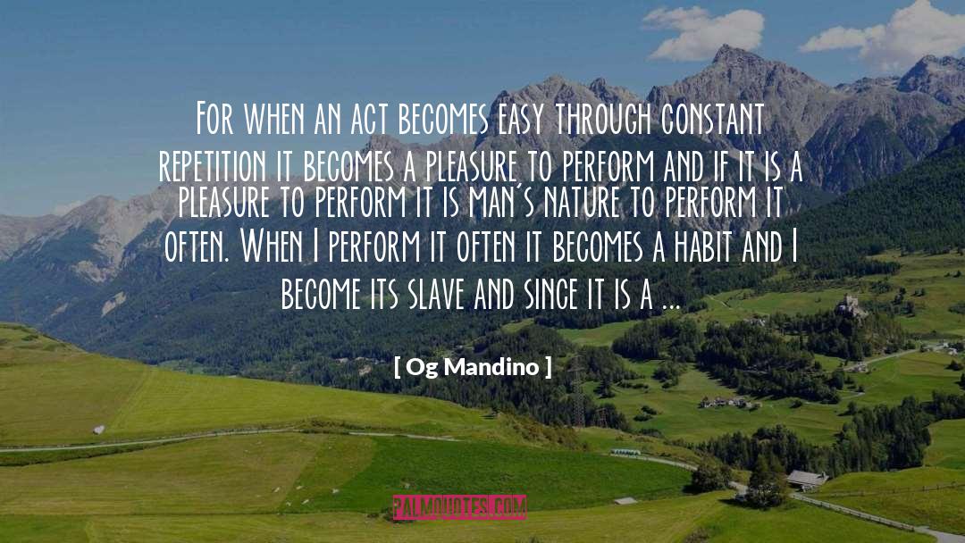 Og Mandino Quotes: For when an act becomes