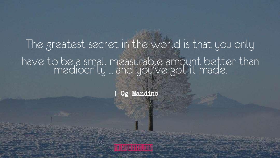 Og Mandino Quotes: The greatest secret in the