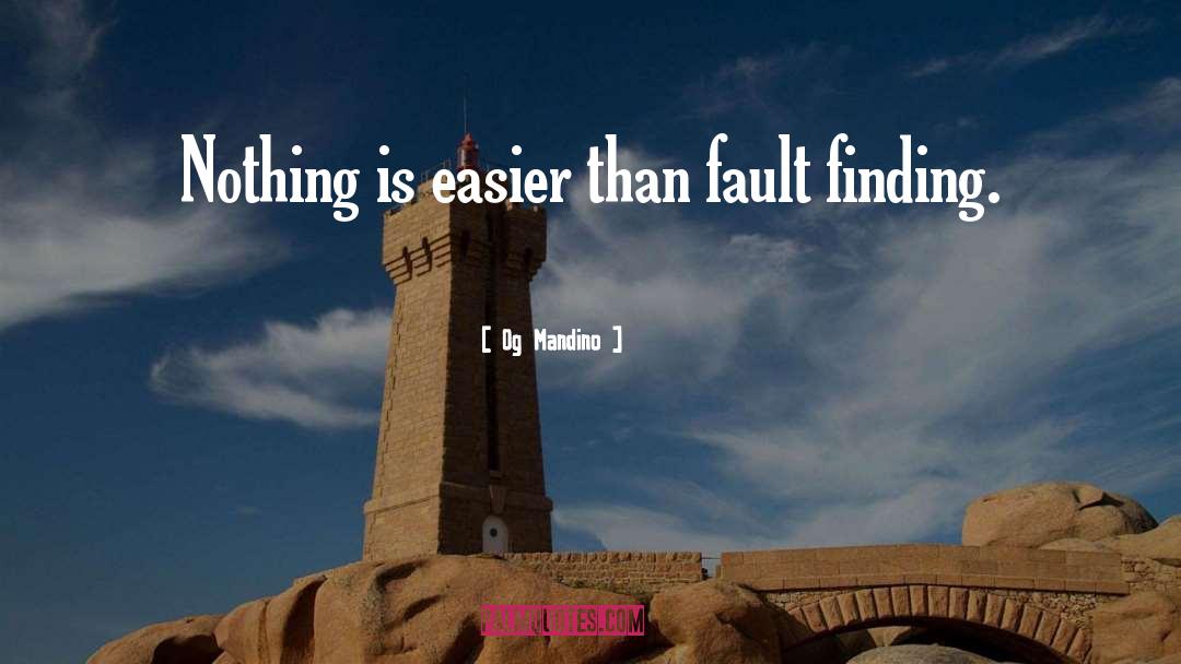 Og Mandino Quotes: Nothing is easier than fault