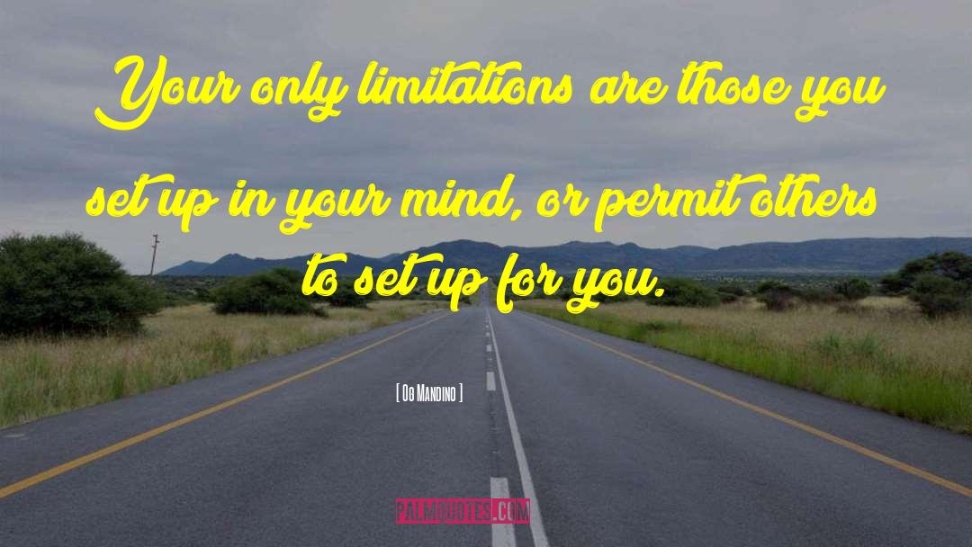 Og Mandino Quotes: Your only limitations are those