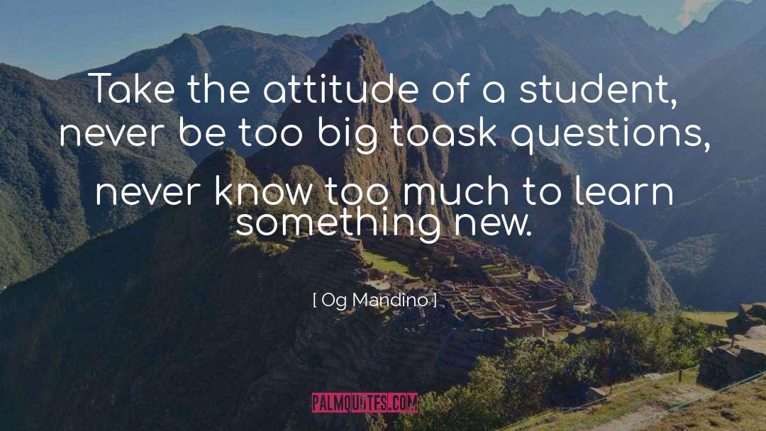 Og Mandino Quotes: Take the attitude of a