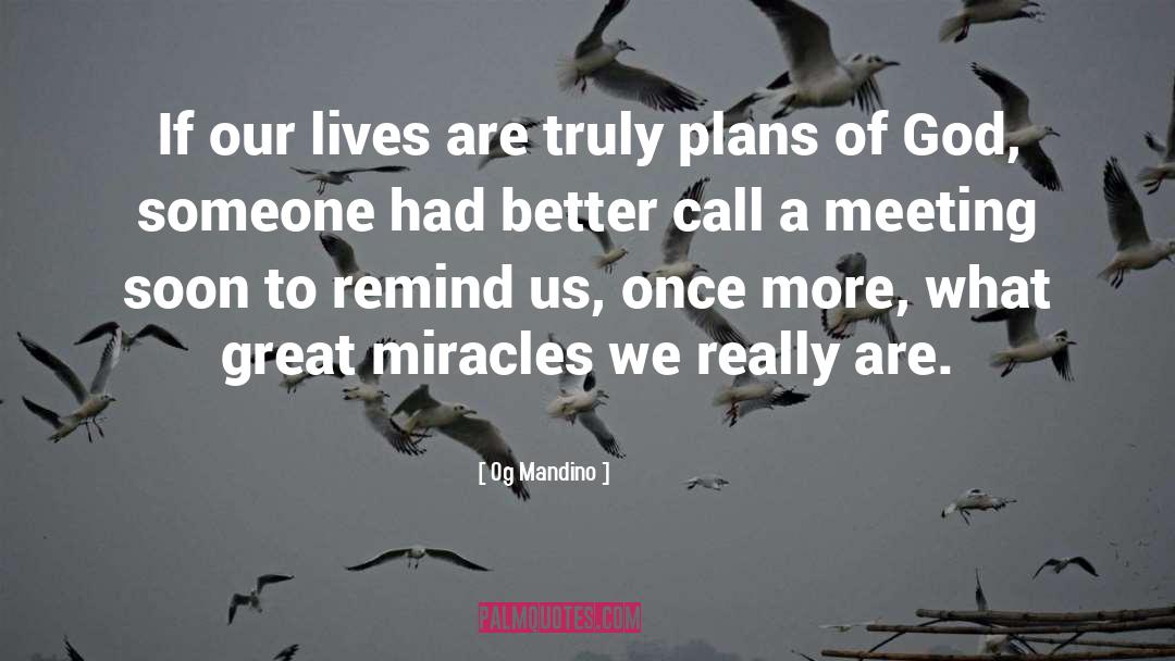 Og Mandino Quotes: If our lives are truly