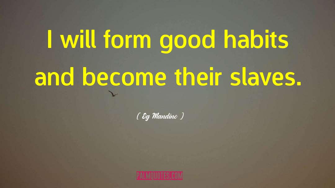 Og Mandino Quotes: I will form good habits