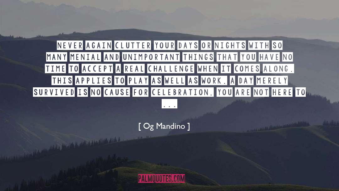 Og Mandino Quotes: Never again clutter your days