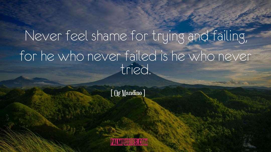 Og Mandino Quotes: Never feel shame for trying