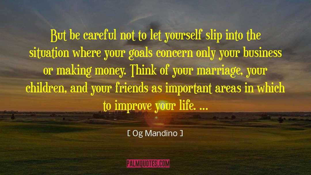 Og Mandino Quotes: But be careful not to