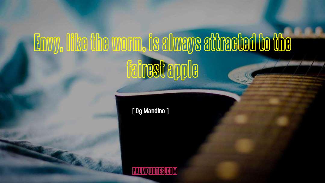 Og Mandino Quotes: Envy, like the worm, is