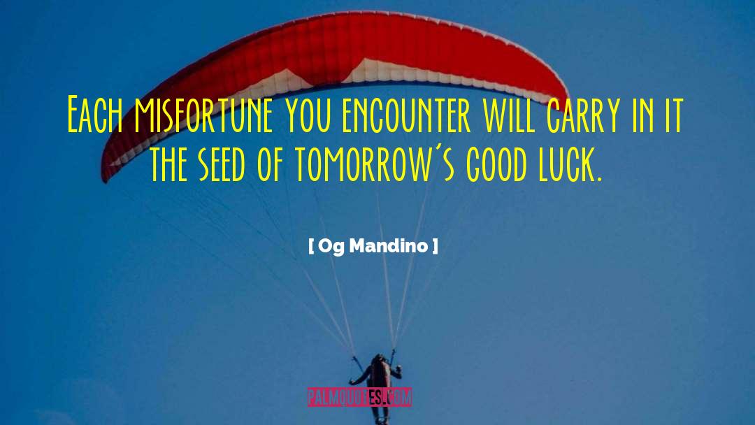 Og Mandino Quotes: Each misfortune you encounter will
