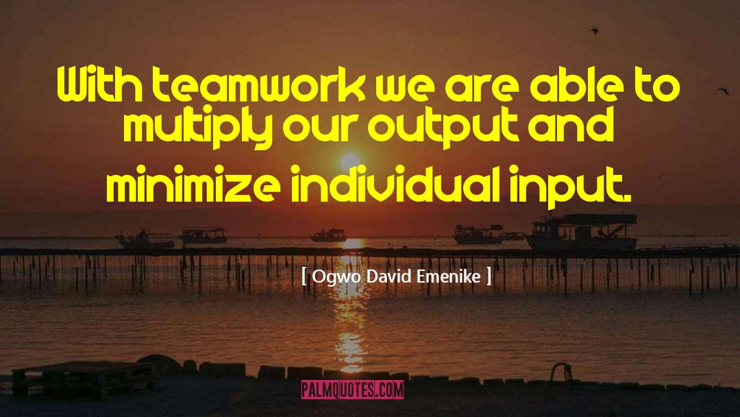 Ogwo David Emenike Quotes: With teamwork we are able