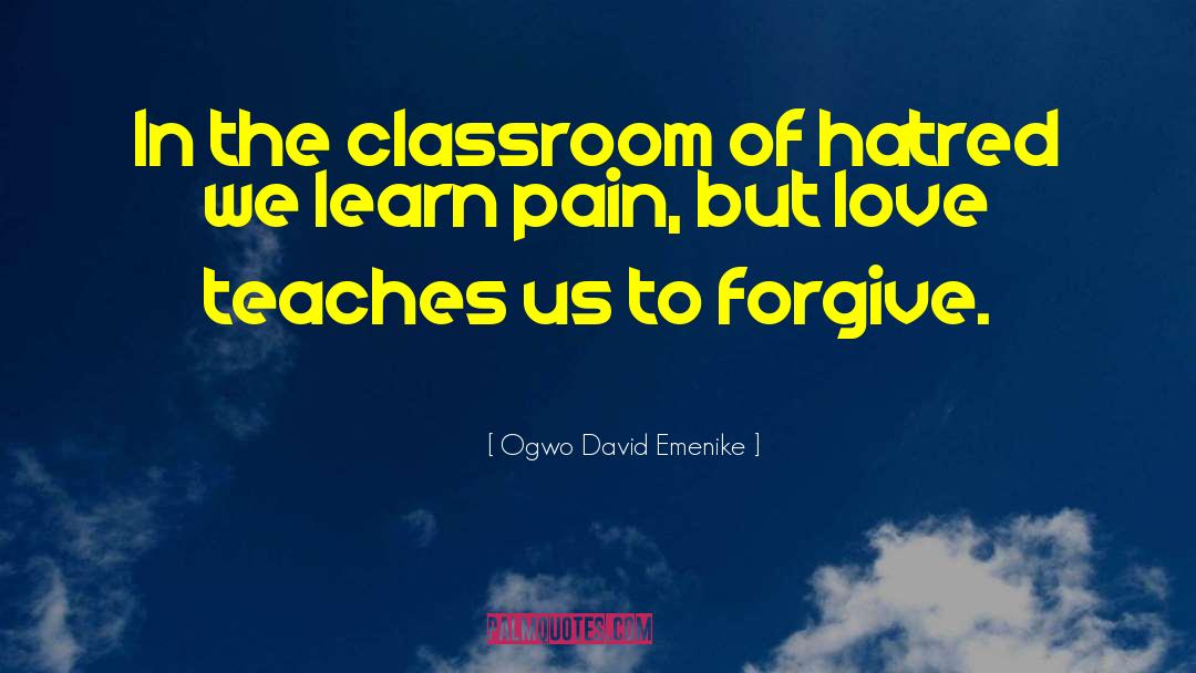 Ogwo David Emenike Quotes: In the classroom of hatred