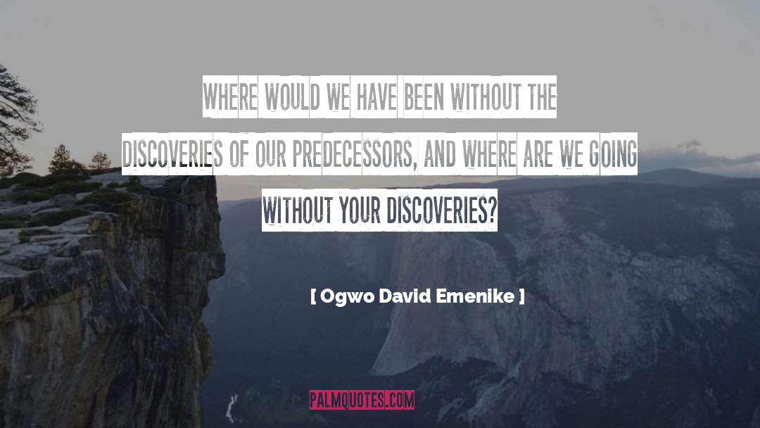 Ogwo David Emenike Quotes: Where would we have been