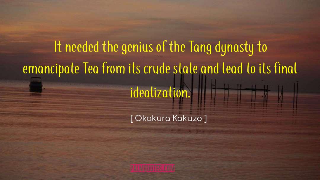 Okakura Kakuzo Quotes: It needed the genius of