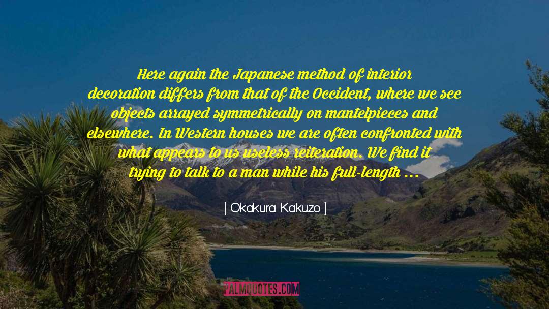 Okakura Kakuzo Quotes: Here again the Japanese method