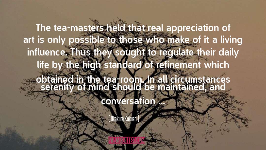 Okakura Kakuzo Quotes: The tea-masters held that real
