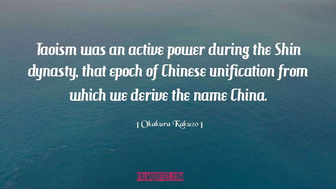 Okakura Kakuzo Quotes: Taoism was an active power