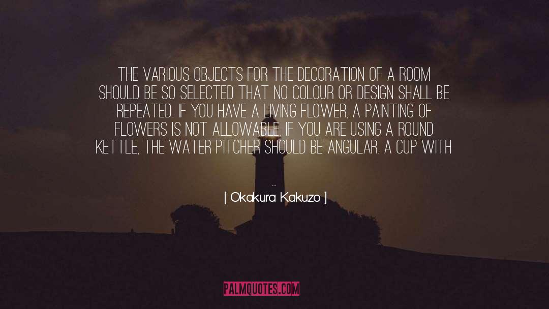 Okakura Kakuzo Quotes: The various objects for the