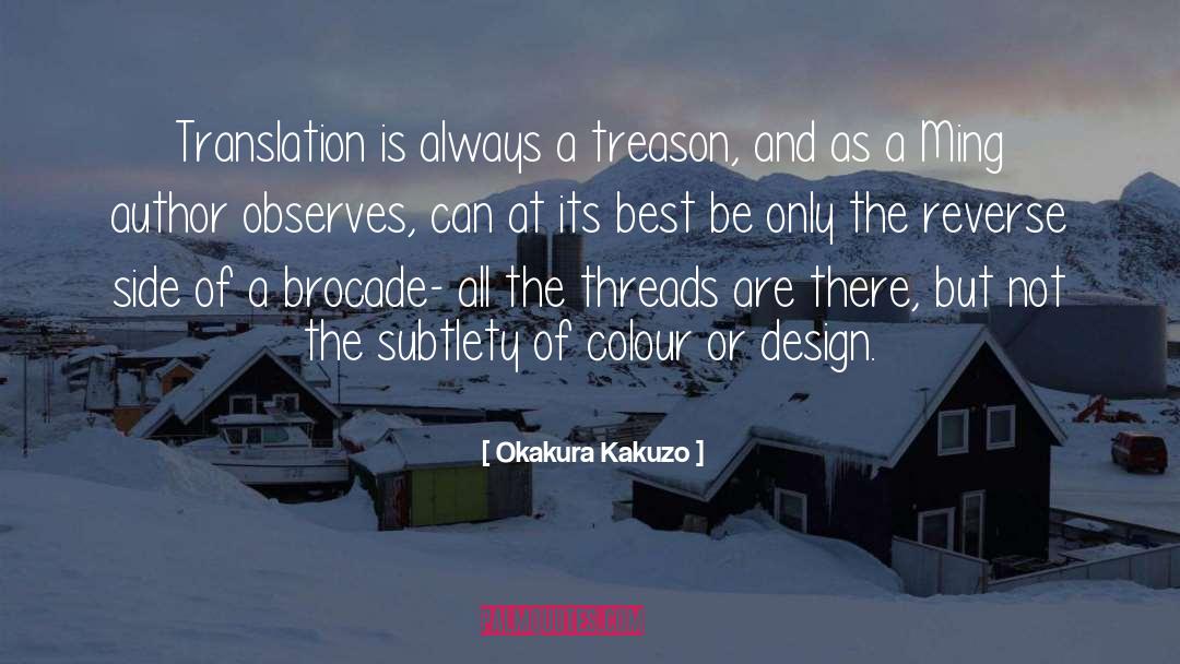 Okakura Kakuzo Quotes: Translation is always a treason,