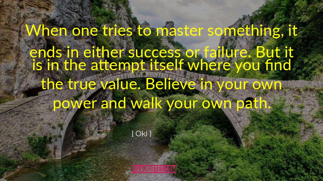 Oki Quotes: When one tries to master