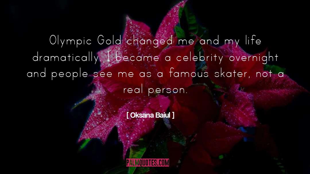 Oksana Baiul Quotes: Olympic Gold changed me and