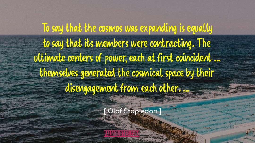 Olaf Stapledon Quotes: To say that the cosmos