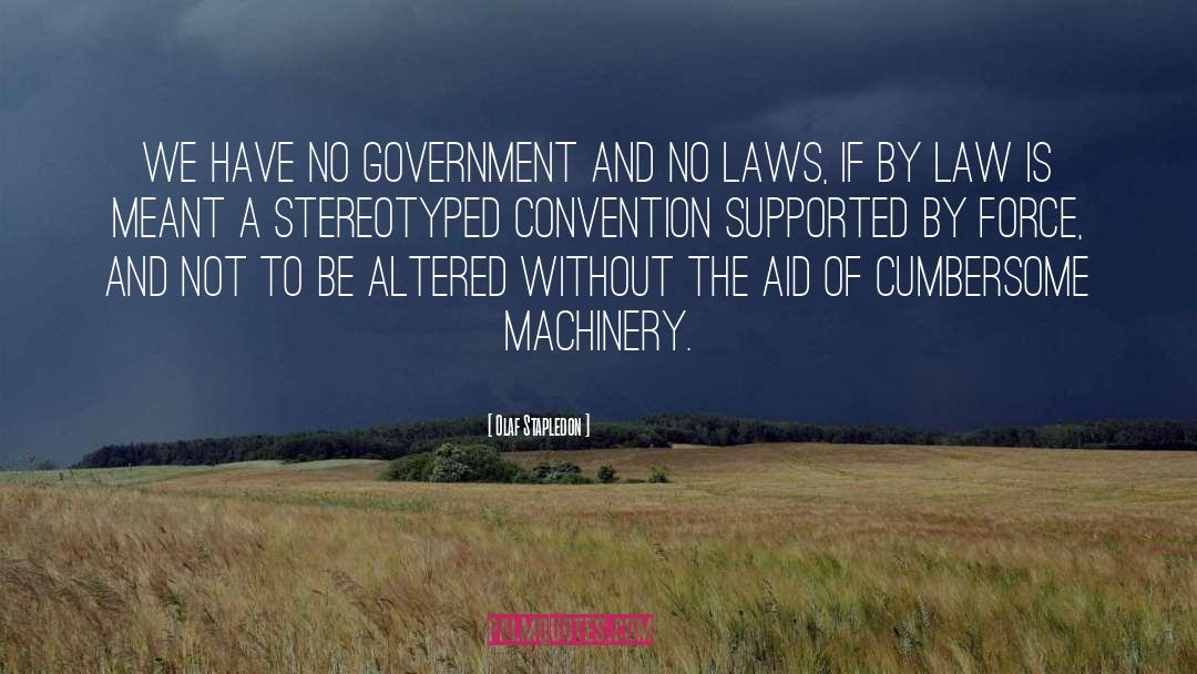 Olaf Stapledon Quotes: We have no government and