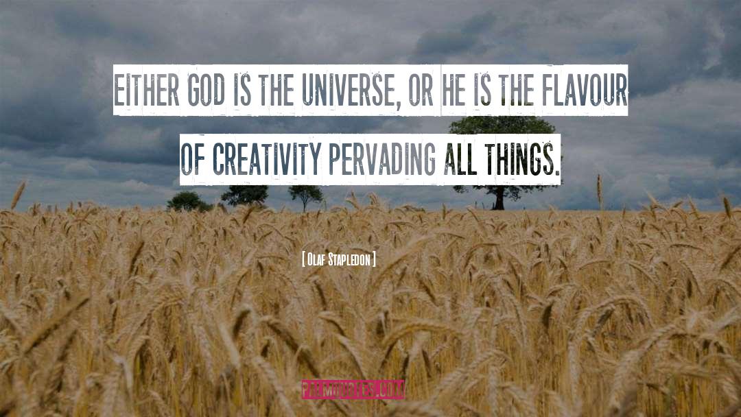 Olaf Stapledon Quotes: Either God is the universe,