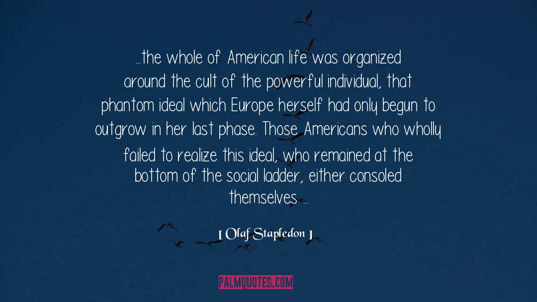 Olaf Stapledon Quotes: ...the whole of American life