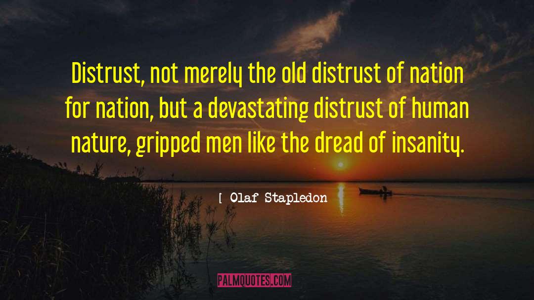 Olaf Stapledon Quotes: Distrust, not merely the old
