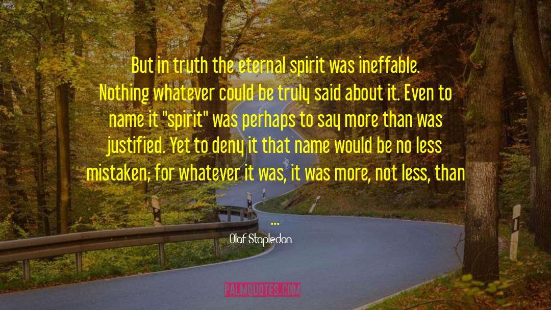 Olaf Stapledon Quotes: But in truth the eternal