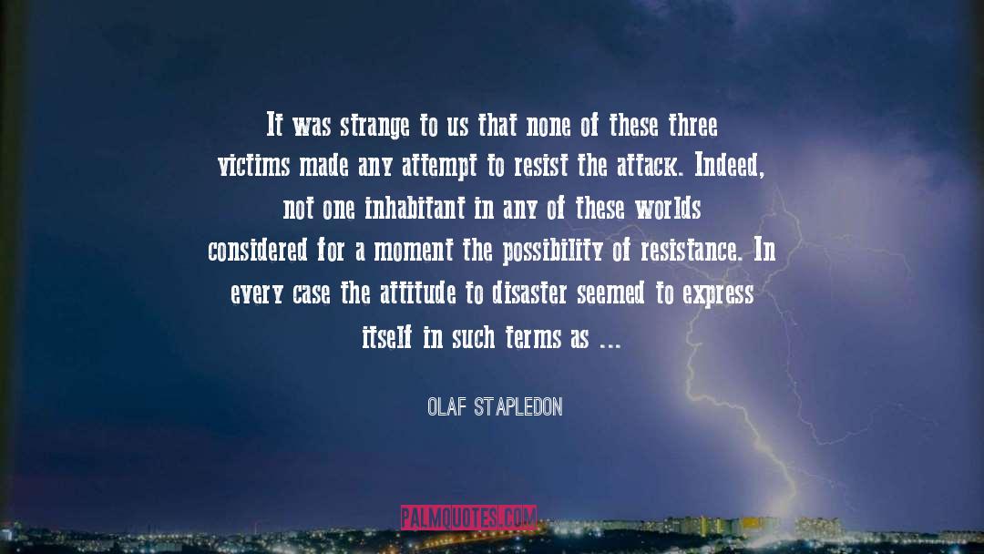 Olaf Stapledon Quotes: It was strange to us