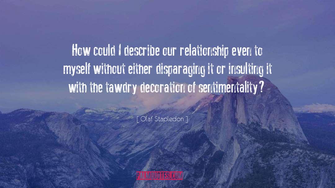 Olaf Stapledon Quotes: How could I describe our