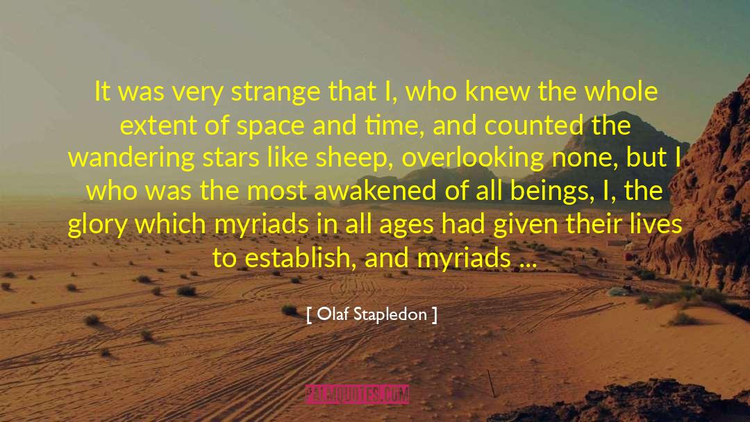 Olaf Stapledon Quotes: It was very strange that