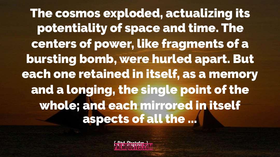 Olaf Stapledon Quotes: The cosmos exploded, actualizing its