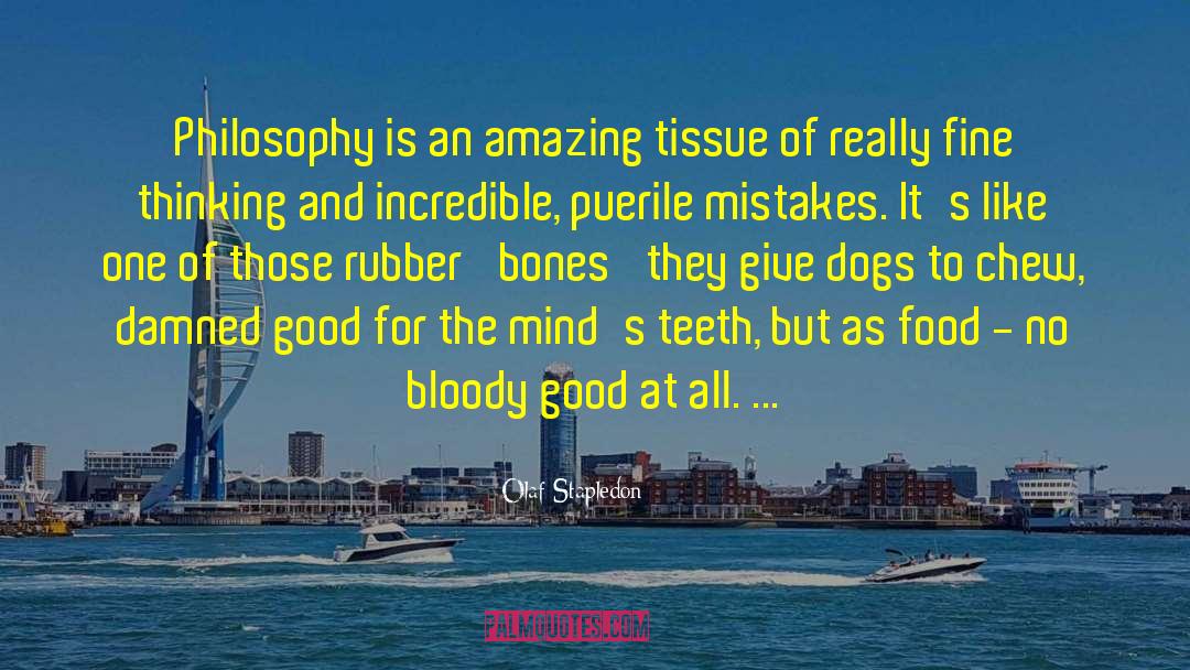 Olaf Stapledon Quotes: Philosophy is an amazing tissue