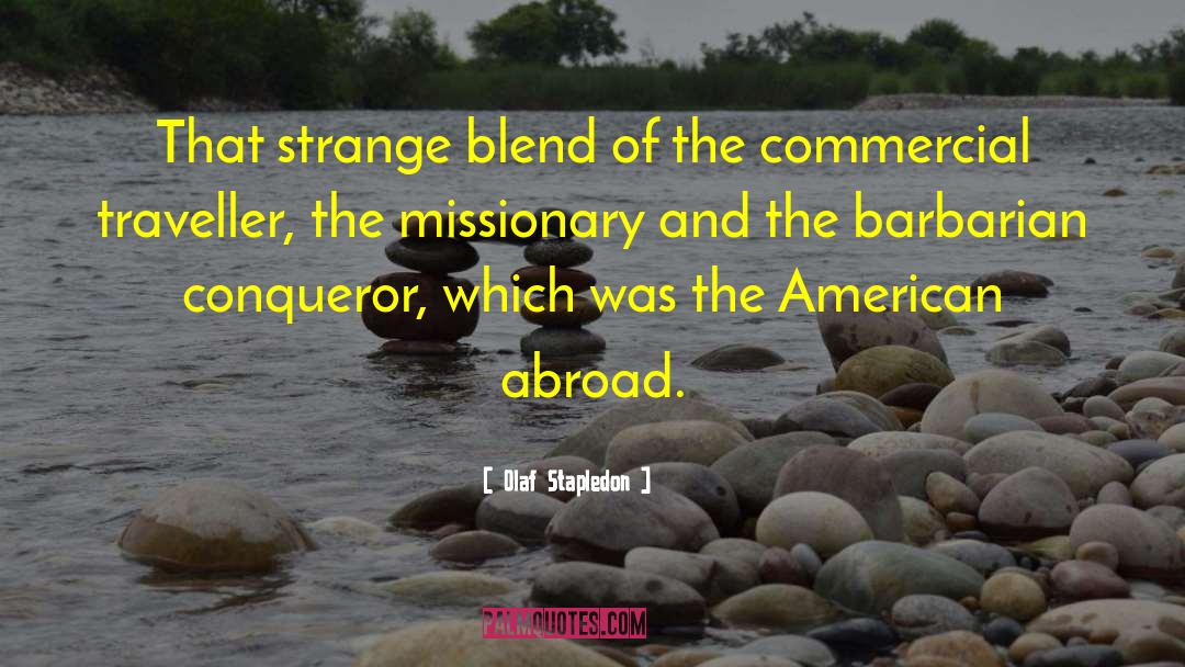 Olaf Stapledon Quotes: That strange blend of the