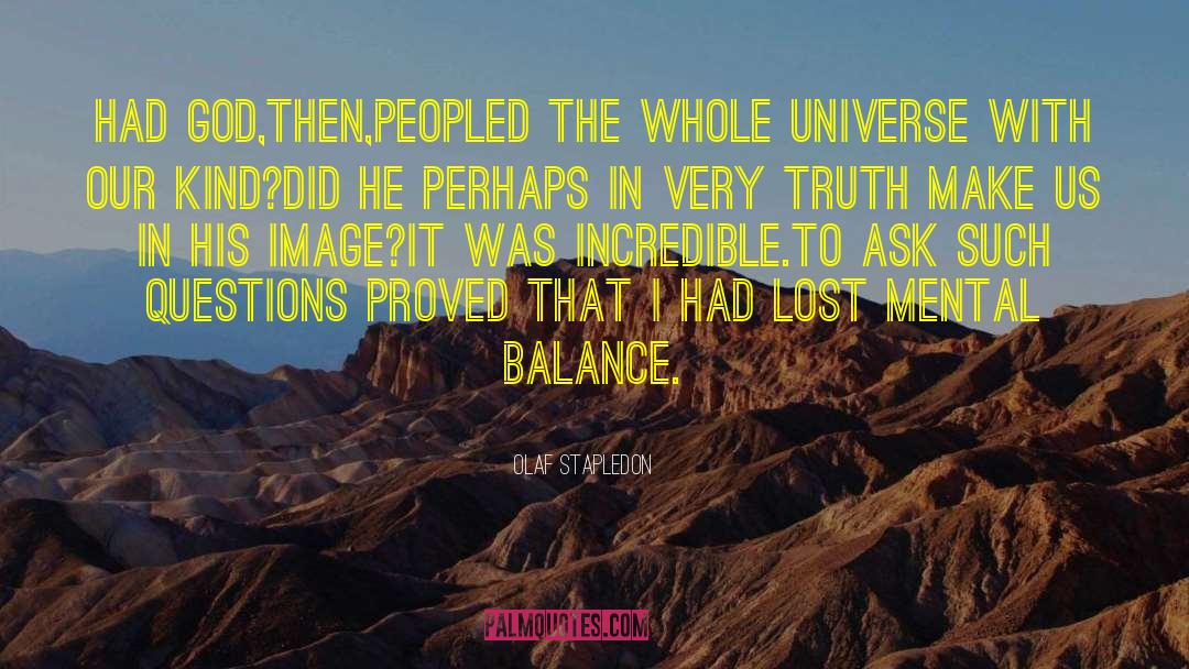 Olaf Stapledon Quotes: Had God,then,peopled the whole universe